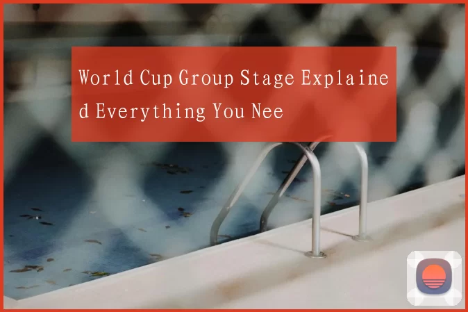 World Cup Group Stage Explained Everything You Nee